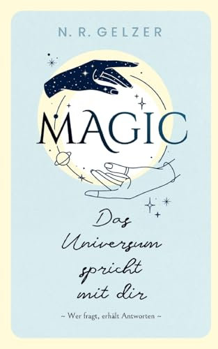 MAGIC - Das Universum spricht mit dir: Wer fragt, erhält Antworten