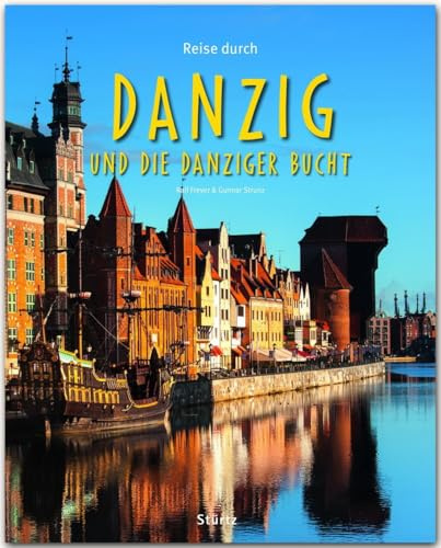 Reise durch Danzig und die Danziger Bucht: Ein Bildband mit über 165 Bildern auf 140 Seiten - STÜRTZ Verlag: Ein Bildband mit über 200 Bildern - STÜRTZ Verlag