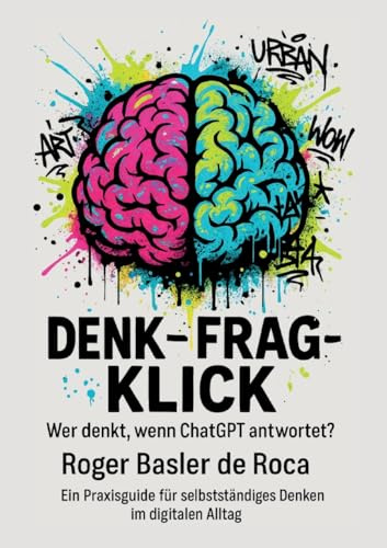 Denk - Frag - Klick: Wer denkt, wenn ChatGPT antwortet?
