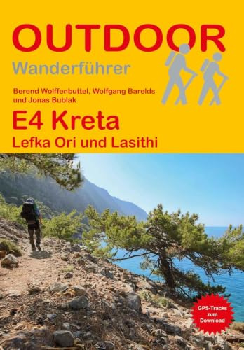 E4 Kreta Lefka Ori und Lasithi: Unterwegs auf dem Fernwanderweg: Wanderrouten, Wegbeschreibung, Reise-Infos und GPS-Tracks für die Wanderung (Outdoor Wanderführer)
