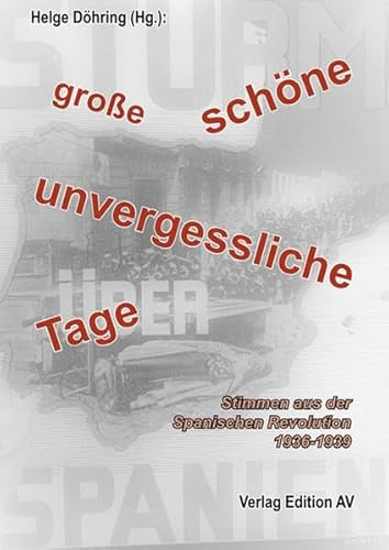 „große, schöne, unvergessliche Tage“: Stimmen aus der Spanischen Revolution 1936-1939