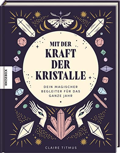 Mit der Kraft der Kristalle: Dein magischer Begleiter für das ganze Jahr