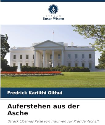 Auferstehen aus der Asche: Barack Obamas Reise von Träumen zur Präsidentschaft