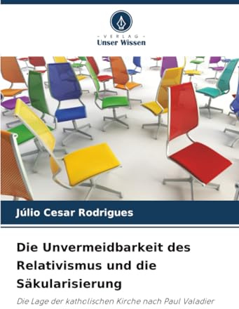 Die Unvermeidbarkeit des Relativismus und die Säkularisierung: Die Lage der katholischen Kirche nach Paul Valadier