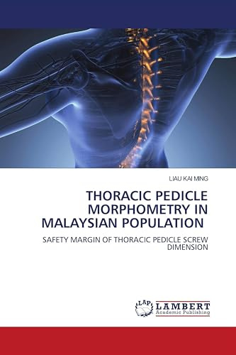 THORACIC PEDICLE MORPHOMETRY IN MALAYSIAN POPULATION: SAFETY MARGIN OF THORACIC PEDICLE SCREW DIMENSION
