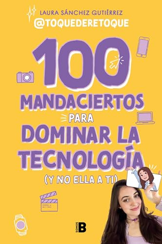 100 mandaciertos para dominar la tecnología (y no ella a ti) (Somos B)