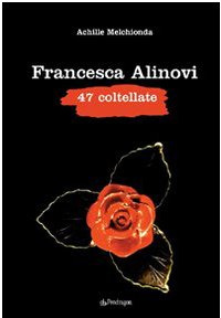 Francesca Alinovi. 47 coltellate