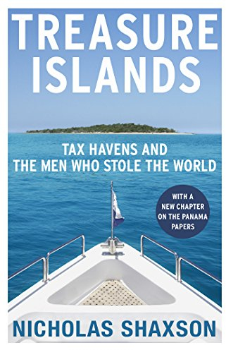 Treasure Islands: Tax Havens and the Men who Stole the World