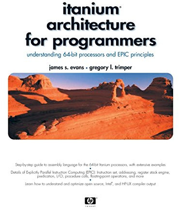 Itanium Architecture for Programmers: Understanding 64-Bit Processors and EPIC Principles