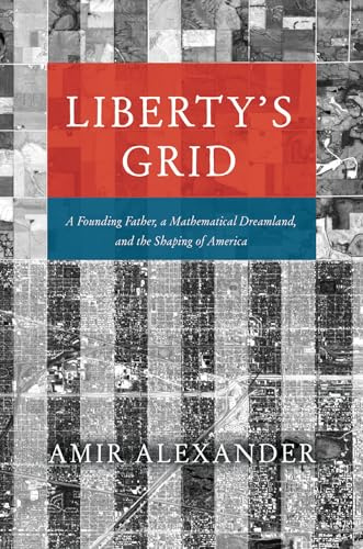 Liberty's Grid: A Founding Father, a Mathematical Dreamland, and the Shaping of America