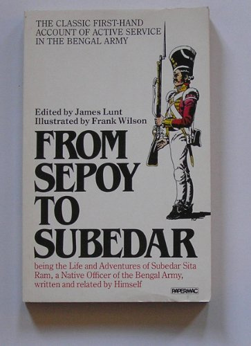 From Sepoy To Subedar: Being The Life And Adventures Of Subedar Sita Ram, A Native Officer