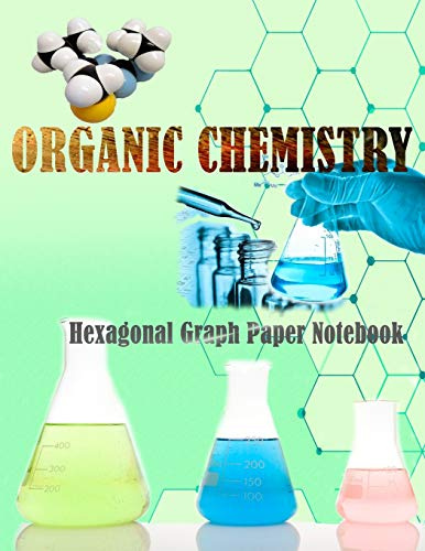 Organic Chemistry Hexagonal Graph Paper Notebook: Hexagonal Graph Paper Composition - Exercise Notebook for Students studying Chemistry. Ideal for ... and practice .Size : 8.5 x 11 , 160 pages