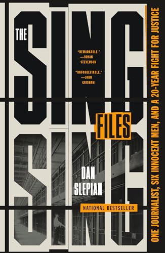 The Sing Sing Files: One Journalist, Six Innocent Men, and a Twenty-Year Fight for Justice