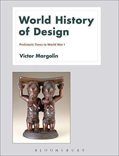 World History of Design Volume 1: Prehistoric Times to World War I