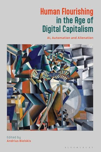 Human Flourishing in the Age of Digital Capitalism: AI, Automation and Alienation