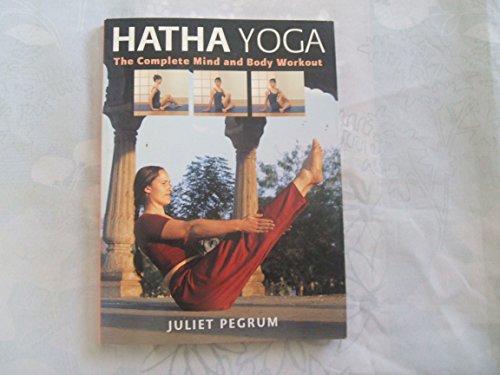 Hatha Yoga: The Complete Mind and Body Workout