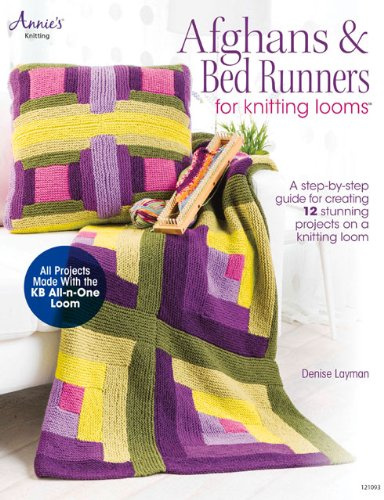 Afghans & Bed Runners for Knitting Looms: A Step-by-step Guide for Creating 12 Stunning Projects on the Knitting Loom