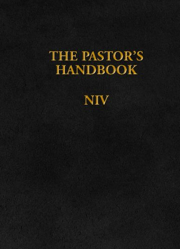 The Pastor's Handbook NIV: Instructions, Forms and Helps for Conducting the Many Ceremonies a Minister Is Called Upon to Direct