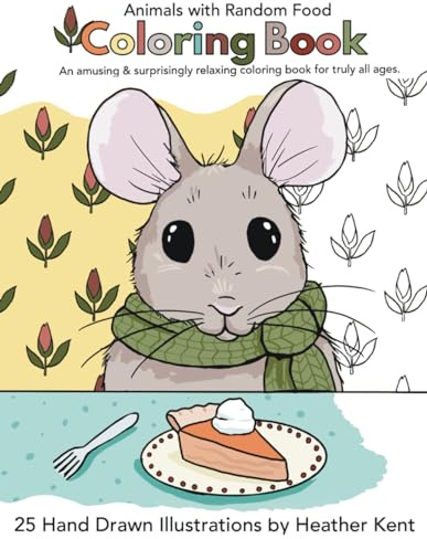 Animals with Random Food Coloring Book: An Amusing and Surprisingly Relaxing Coloring Book for Truly All Ages - 25 Hand Drawn Illustrations
