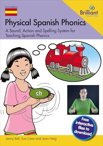 Physical Spanish Phonics: A Sound, Action and Spelling System for Teaching Spanish Phonics: 20 Memorable Sound, Action and Spelling Combinations for Practising Pronunciation and Word Recognition | Learn to pronounce Spanish vocabulary correctly; gain the skills to tackle any new vocabulary encountered with confidence
