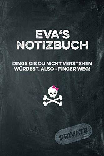 Eva's Notizbuch Dinge die du nicht verstehen würdest, also - Finger weg!: liniertes Notizheft / Tagebuch mit coolem Cover und 108 Seiten A5+ (229 x 152mm)