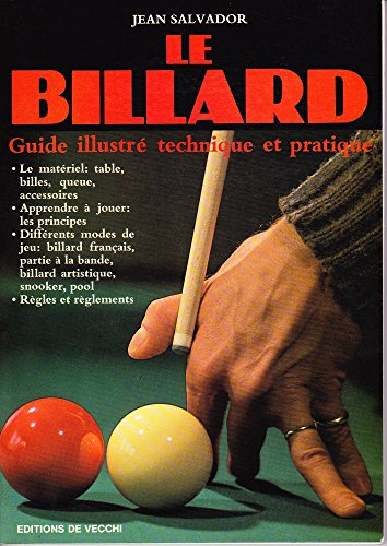 Le Billard: Guide illustré technique et pratique