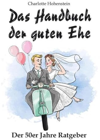Das Handbuch der guten Ehe: Hochzeitsgeschenk