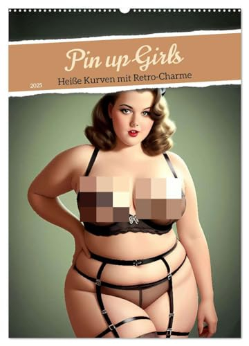 Pin up Girls Heiße Kurven mit Retro Charme (Wandkalender 2025 DIN A2 hoch), CALVENDO Monatskalender