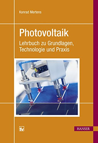 Photovoltaik: Lehrbuch zu Grundlagen, Technologie und Praxis