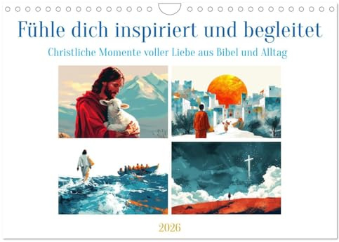 Fühle dich inspiriert und begleitet (Wandkalender 2026 DIN A4 quer), CALVENDO Monatskalender: Das Wirken Jesus Christus in anmutigen Illustrationen (CALVENDO Glaube)