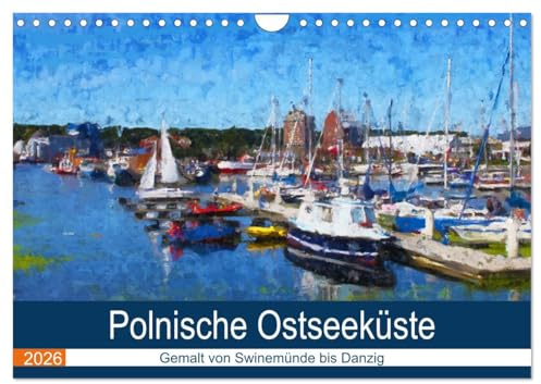 Polnische Ostseeküste - Gemalt von Swinemünde bis Danzig (Wandkalender 2026 DIN A4 quer), CALVENDO Monatskalender: Städte und Sehenswürdigkeiten entlang der Ostseeküste (CALVENDO Kunst)