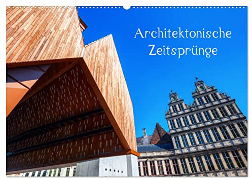 Architektonische Zeitsprünge (Wandkalender 2026 DIN A2 quer), CALVENDO Monatskalender: Fotos von moderner Architektur, die sich einträchtig neben historischen Bauwerken befindet (CALVENDO Orte)