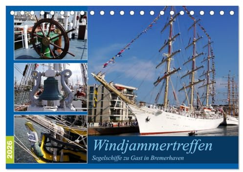 Windjammertreffen - Segelschiffe zu Gast in Bremerhaven (Tischkalender 2026 DIN A5 quer), CALVENDO Monatskalender: Die Sail in Bremerhaven lädt ... sind hier zu sehen! (CALVENDO Mobilitaet)
