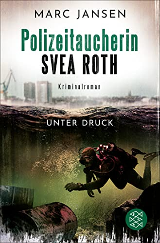 Unter Druck: Der zweite Fall für Polizeitaucherin Svea Roth