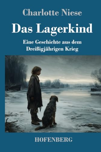 Das Lagerkind: Eine Geschichte aus dem Dreißigjährigen Krieg