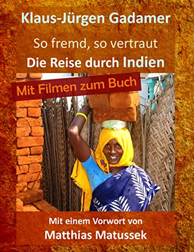 So fremd, so vertraut: Die Reise durch Indien