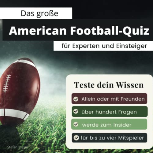 Das große American Football-Quiz für Experten und Einsteiger: Teste dein Wissen. Die besten Fragen über American Football & die NFL. Das perfekte Geschenk zum Geburtstag und zu Weihnachten