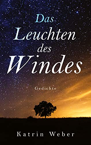 Das Leuchten des Windes: Gedichte