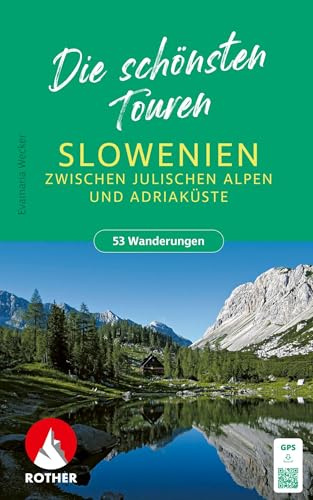 ROTHER Wanderbuch Slowenien – Die schönsten Touren zwischen Julischen Alpen und Adriaküste. 53 Touren: Inkl. GPS-Tracks zum Download