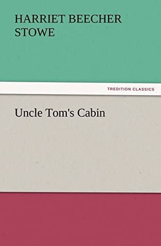 Uncle Tom's Cabin (TREDITION CLASSICS)