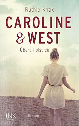 Caroline & West - Überall bist du: Roman