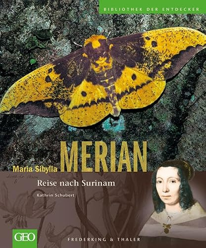 Maria Sibylla Merian: Reise nach Surinam (Bibliothek der Entdecker)