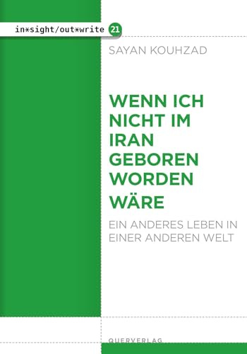 Wenn ich nicht im Iran geboren worden wäre: Ein anderes Leben in einer anderen Welt