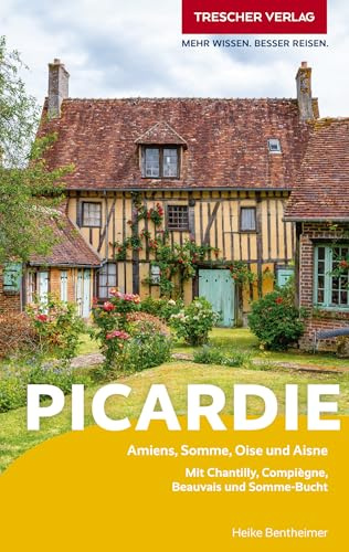 TRESCHER Reiseführer Picardie: Amiens, Chantilly und Somme