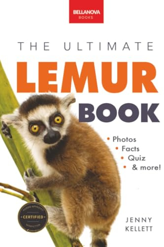 The Ultimate Lemur Book for Kids: 100+ Amazing Lemur Facts, Photos, Quiz + More (Animal Books for Kids, Band 28)
