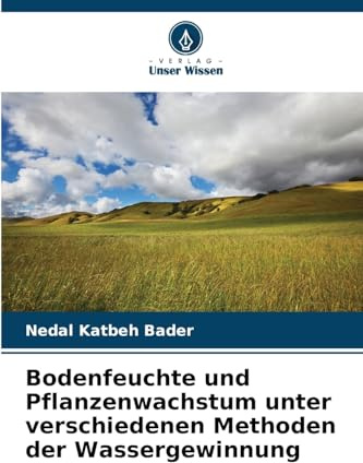 Bodenfeuchte und Pflanzenwachstum unter verschiedenen Methoden der Wassergewinnung
