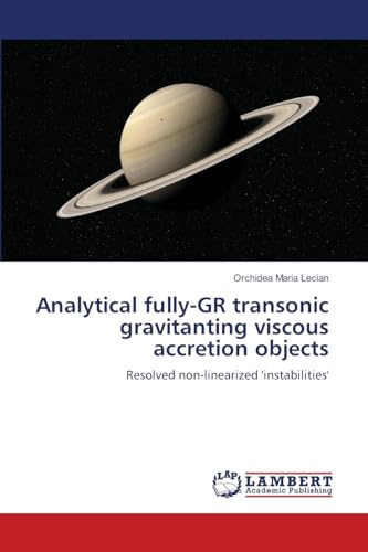 Analytical fully-GR transonic gravitanting viscous accretion objects: Resolved non-linearized 'instabilities'