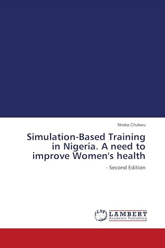 Simulation-Based Training in Nigeria. A need to improve Women's health: - Second Edition
