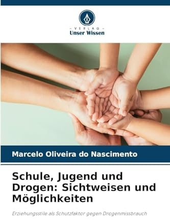 Schule, Jugend und Drogen: Sichtweisen und Möglichkeiten: Erziehungsstile als Schutzfaktor gegen Drogenmissbrauch