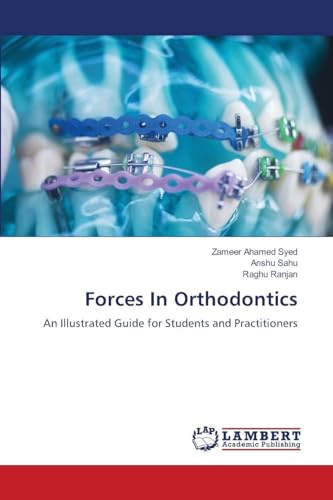 Forces In Orthodontics: An Illustrated Guide for Students and Practitioners